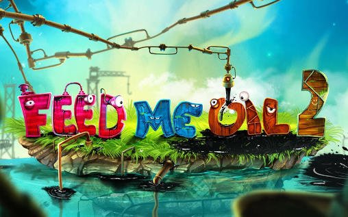 download Feed me oil 2 apk